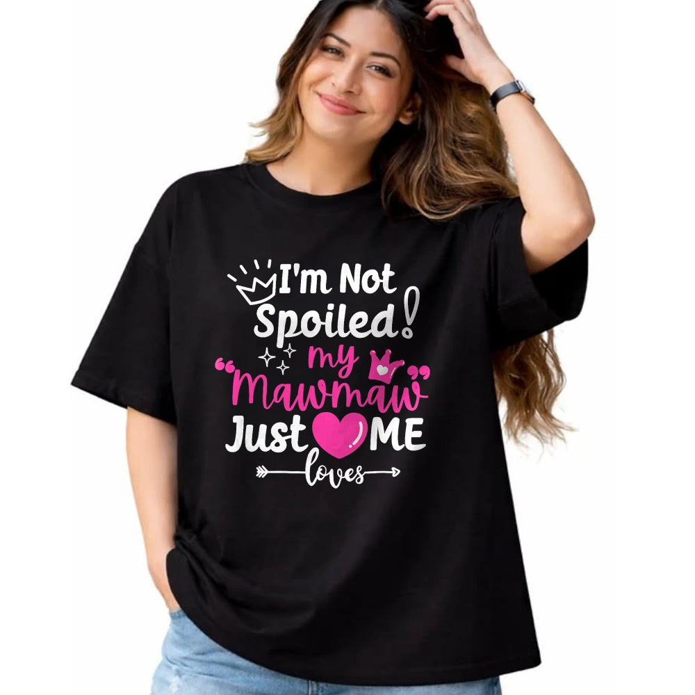 Best Wife Shirt, Wife and Husband Unisex T-Shirt/Hoodie/Sweatshirt HLT00 - I'm Not Spoiled My Mawmaw Just Loves Me Team Girls Matching T-Shirt