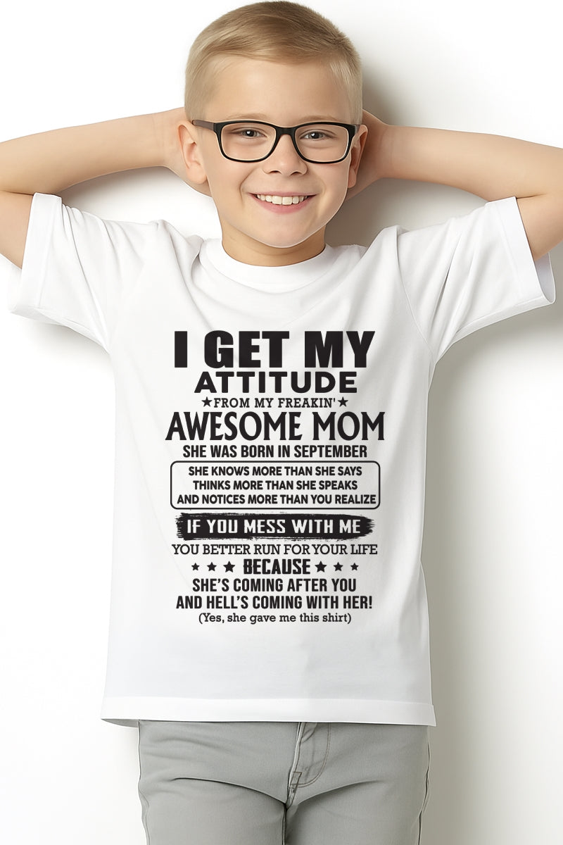 SEPTEMBER - I GET MY ATTITUDE FROM AWESOME MOM - to my son from Mom - ccdi09 (SKU08-17-09)