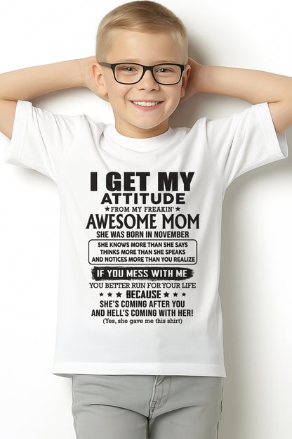 NOVEMBER - I GET MY ATTITUDE FROM AWESOME MOM - to my son from Mom - ccdi11 (SKU08-17-11)
