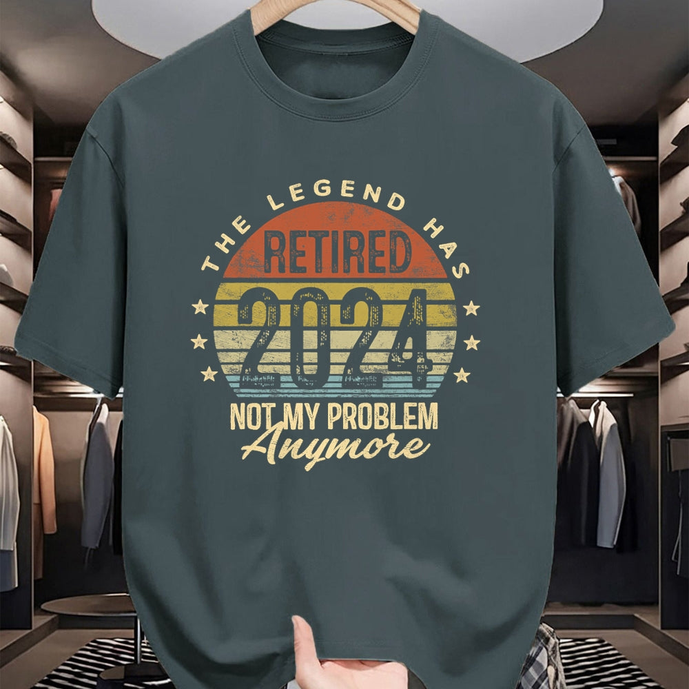 Gift for Dad Shirt, Funny Dad Unisex T-Shirt/Hoodie/Sweatshirt HLT00 – Legend Has Retired 2024 Not My Problem Anymore Retirement T-Shirt