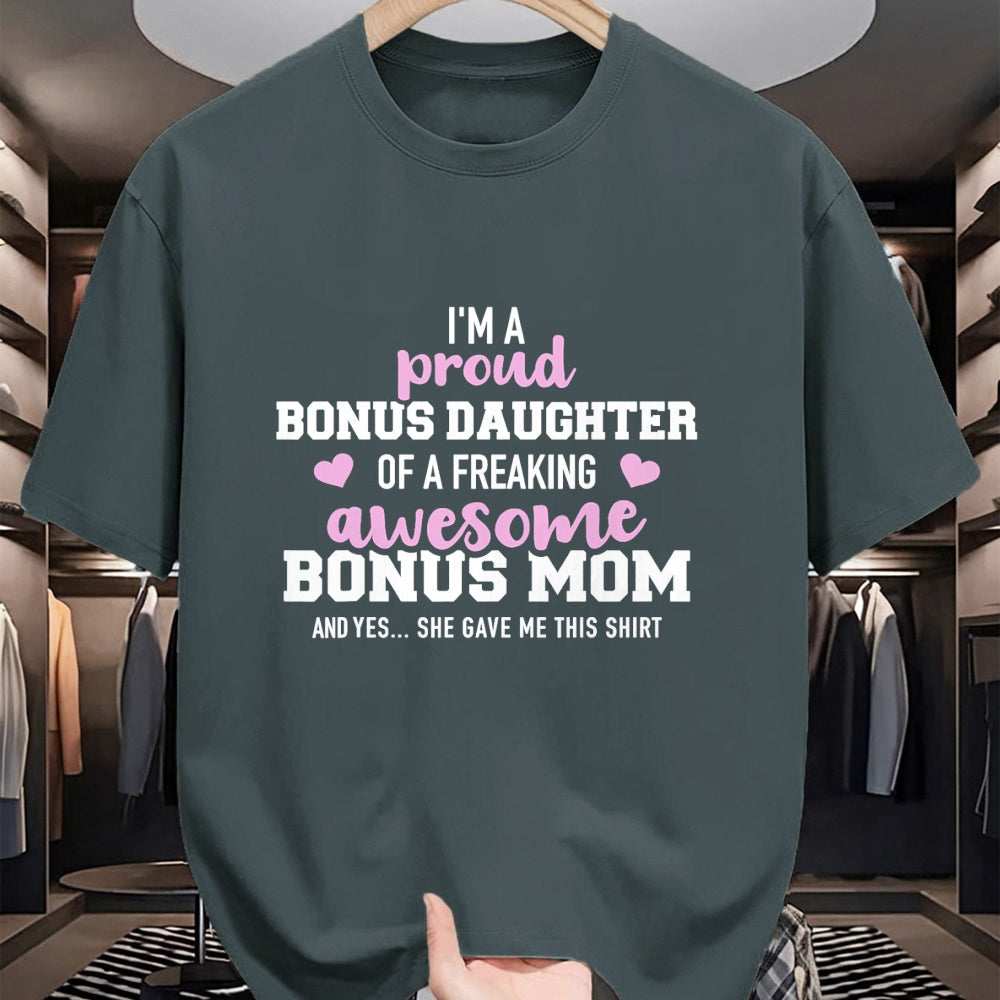 Gift for Mom Shirt, Funny Mom Unisex T-Shirt/Hoodie/Sweatshirt HLT00 - I'm a proud bonus daughter of an awesome bonus mom T-Shirt