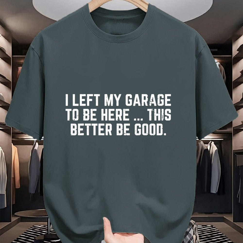 Best Mechanic Life Shirt, Funny Mechanic UnisexT-Shirt/Hoodie/Sweatshirt HLT00 - I Left My Garage to Be Here This Better Good Mechanic Car T-Shirt