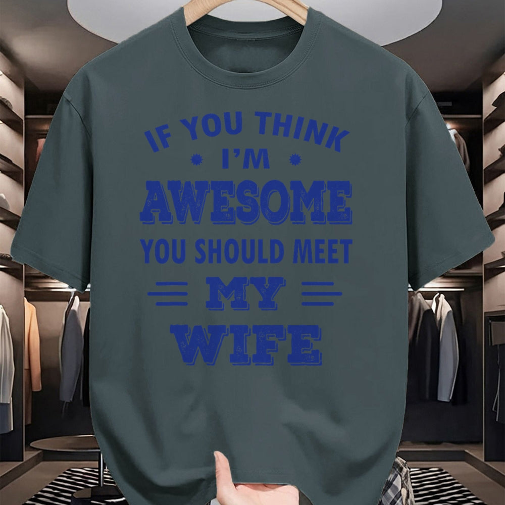 Best Wife Shirt, Wife and Husband Unisex T-Shirt/Hoodie/Sweatshirt HLT00 - Mens If You Think I'm Awesome You Should Meet My Wife T-Shirt