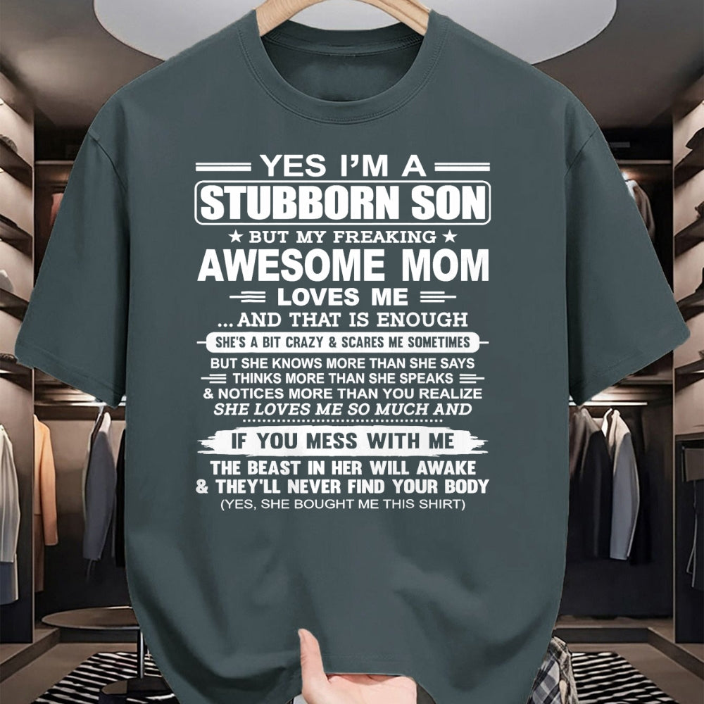 Gift for Mom Shirt, Funny Mom Unisex T-Shirt/Hoodie/Sweatshirt HLT00 - I'm A Stubborn Son But My Freaking Awesome Mom Love Me T-Shirt