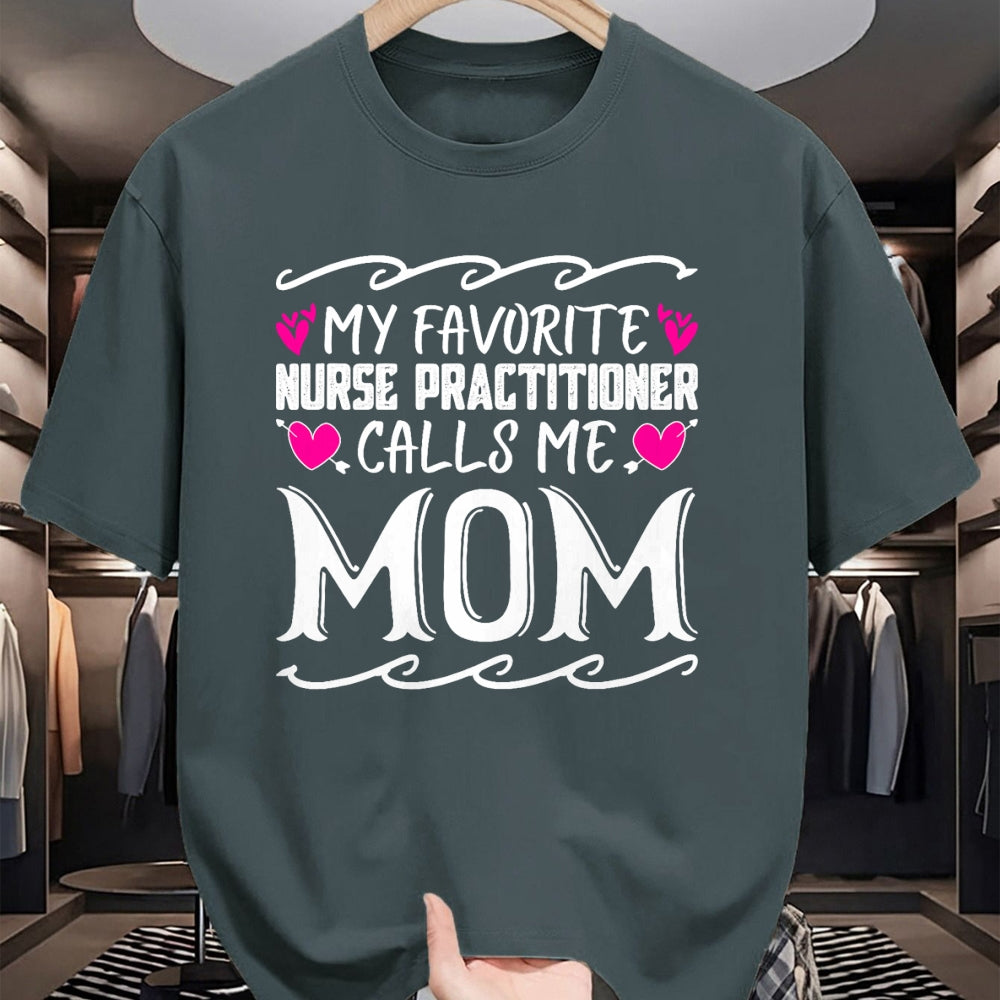 Funny Nurse Shirt, Nurse Unisex T-Shirt/Hoodie/Sweatshirt HLT00 - My Favorite Nurse Practitioner Calls Me Mom Mothers Day T-Shirt