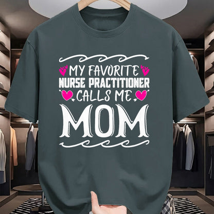 Funny Nurse Shirt, Nurse Unisex T-Shirt/Hoodie/Sweatshirt HLT00 - My Favorite Nurse Practitioner Calls Me Mom Mothers Day T-Shirt