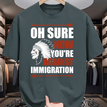 Native American T-Shirts, Vintage Native American Unisex T-Shirt/Hoodie/Sweatshirt HLT00 - Sarcasm Native American Now You_re Against Immigration