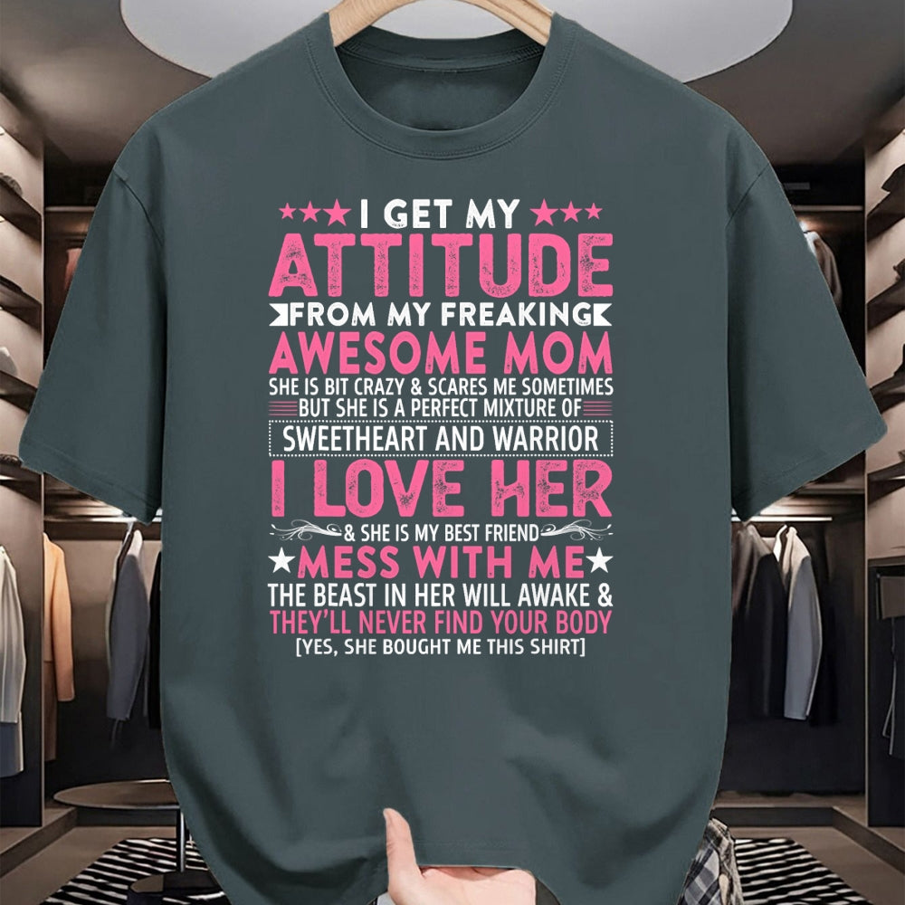 Gift for Mom Shirt, Funny Mom Unisex T-Shirt/Hoodie/Sweatshirt HLT00 - I Get My Attitude From My Freaking Awesome Mom Funny Mothers T-Shirt