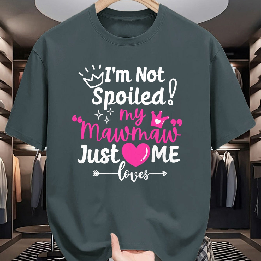 Best Wife Shirt, Wife and Husband Unisex T-Shirt/Hoodie/Sweatshirt HLT00 - I'm Not Spoiled My Mawmaw Just Loves Me Team Girls Matching T-Shirt