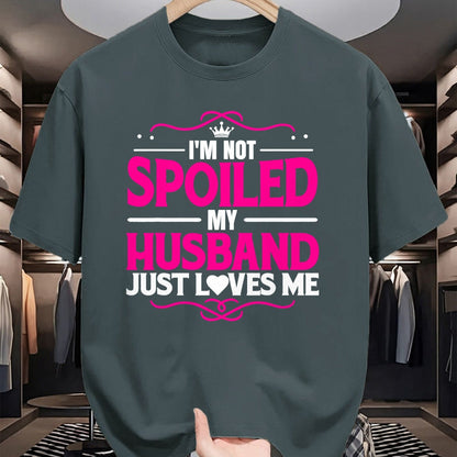 Best Wife Shirt, Wife and Husband Unisex T-Shirt/Hoodie/Sweatshirt HLT00 - Gift for wife T shirt, spoiled wife   Spoiled Wife I'm Not Spoiled My Husband Just Loves Me Women T- (1)