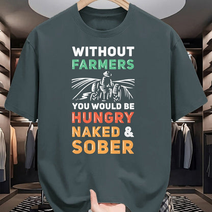 Best Farmer Life Shirt, Funny Farmer UnisexT-Shirt/Hoodie/Sweatshirt HLT00 - Without Farmers You Would Be Hungry Naked And Sober Farmer T-Shirt
