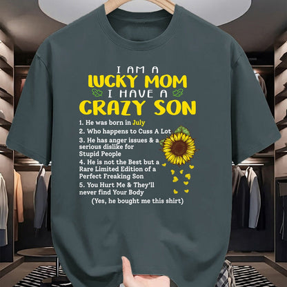 Gift for Mom Shirt, Funny Mom Unisex T-Shirt/Hoodie/Sweatshirt HLT00 - I am a lucky mom i have a crazy son he was born in july T-Shirt