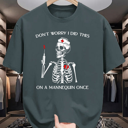 Funny Nurse Shirt, Nurse Unisex T-Shirt/Hoodie/Sweatshirt HLT00 - Don't Worry I Did This On A Mannequin Once Skeleton Nurse T-Shirt