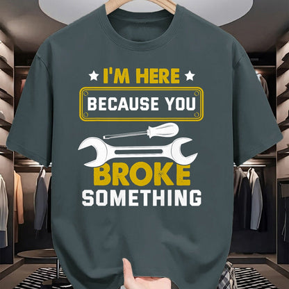 Best Mechanic Life Shirt, Funny Mechanic UnisexT-Shirt/Hoodie/Sweatshirt HLT00 - I'm Here Because You Broke Something Funny Humor Mechanic T-Shirt