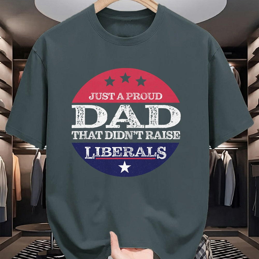 Gift for Dad Shirt, Funny Dad Unisex T-Shirt/Hoodie/Sweatshirt HLT00 – Just A Proud Dad That Didn_t Raise Liberals Fathers Day T-Shirt