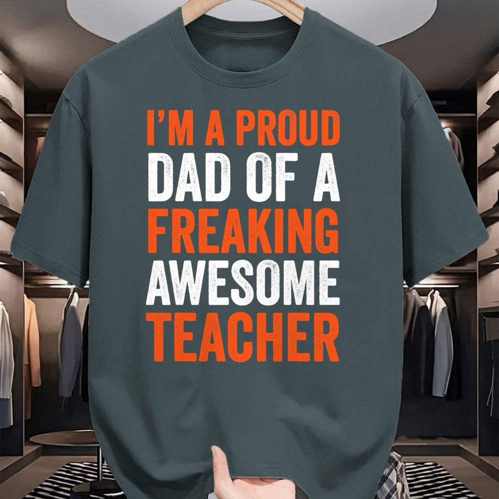 Gift for Dad Shirt, Funny Dad Unisex T-Shirt/Hoodie/Sweatshirt HLT00 – I_m A Proud Dad Of A Freaking Awesome Teacher Father T-Shirt