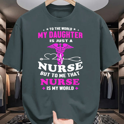 Funny Nurse Shirt, Nurse Unisex T-Shirt/Hoodie/Sweatshirt HLT00 - To The World My Daughter Is Just A Nurse Nurse Mom tshirt T-Shirt