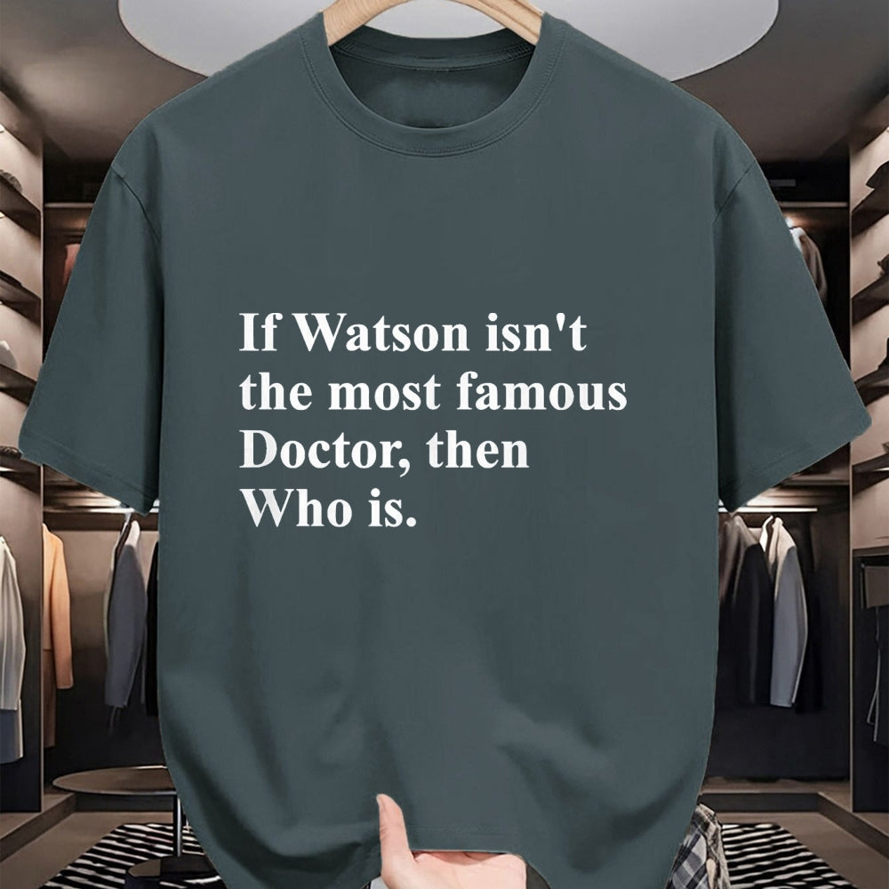 Best Doctor Shirt, Funny Doctor UnisexT-Shirt/Hoodie/Sweatshirt HLT00 - If Watson Isn't The Most Famous Doctor Then Who is Funny Pun T-Shirt