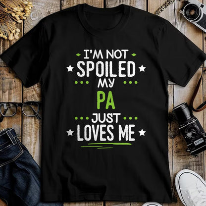 Best Wife Shirt, Wife and Husband Unisex T-Shirt/Hoodie/Sweatshirt HLT00 - I'm Not Spoiled My Pa Just Loves Me T-Shirt