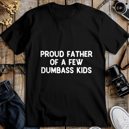 Gift for Dad Shirt, Funny Dad Unisex T-Shirt/Hoodie/Sweatshirt HLT00 – Proud Father Of A Few Dumbass Kids Father_s Day Some Couple T-Shirt