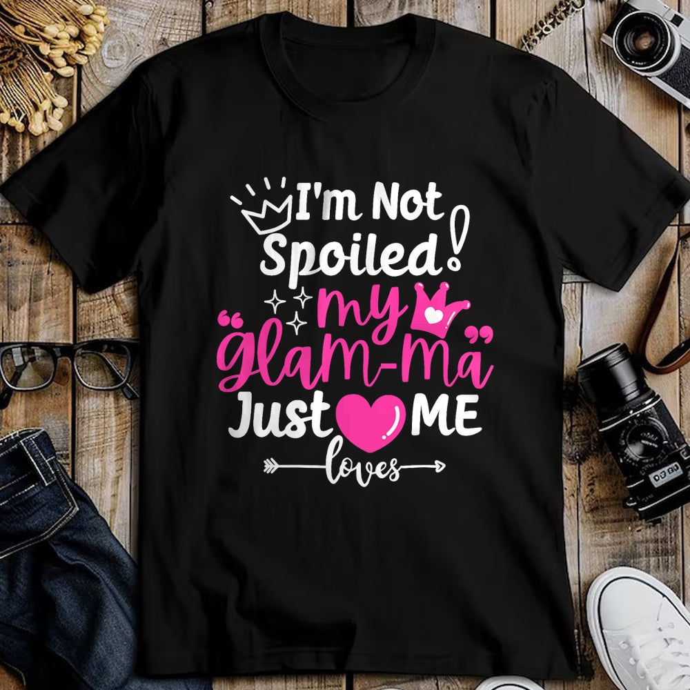 Best Wife Shirt, Wife and Husband Unisex T-Shirt/Hoodie/Sweatshirt HLT00 - I'm Not Spoiled My Glam-ma Just Loves Me a Grandma Matching T-Shirt