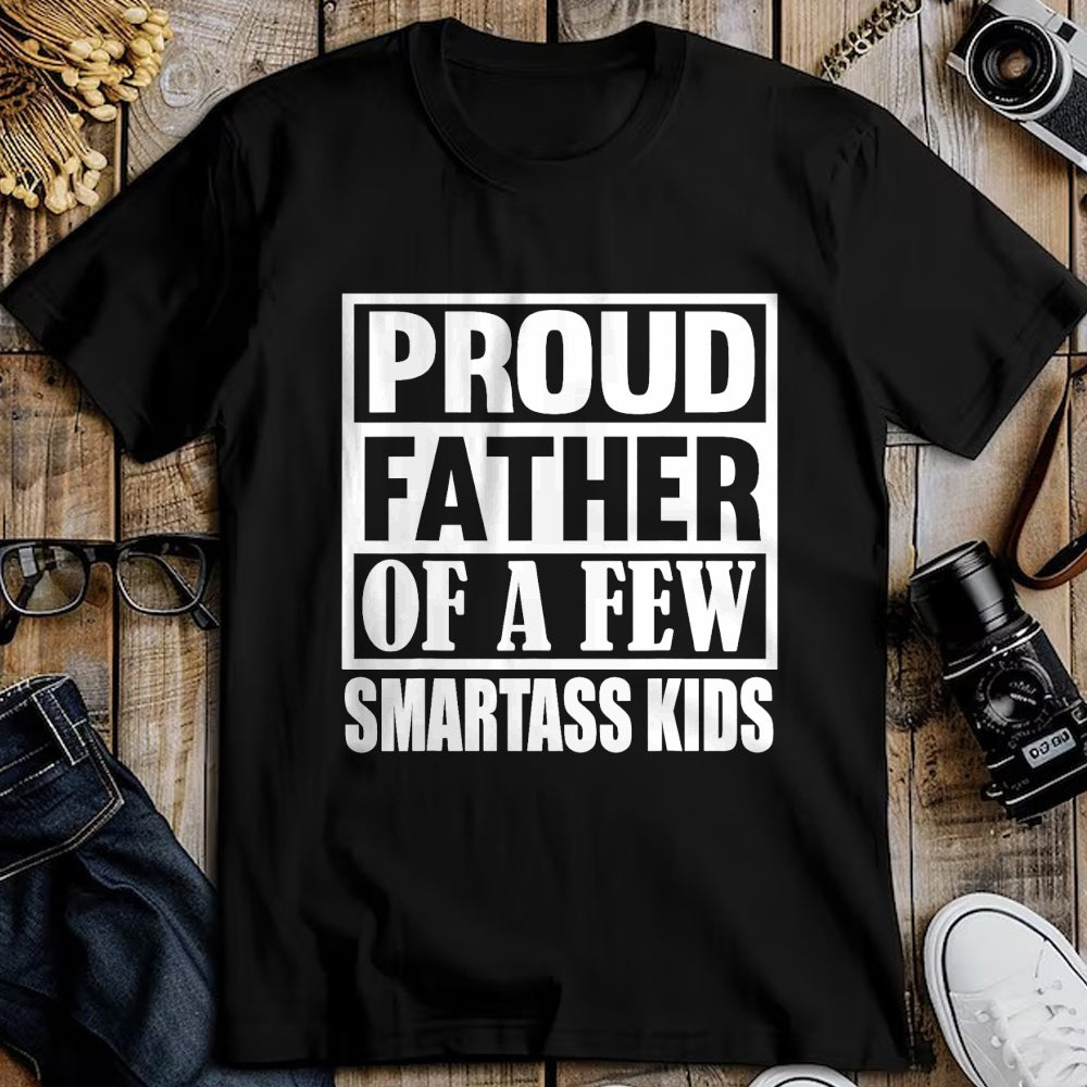 Gift for Dad Shirt, Funny Dad Unisex T-Shirt/Hoodie/Sweatshirt HLT00 – Proud Father Of A Few Smartass Kids Funny Saying Fathers Day T-Shirt