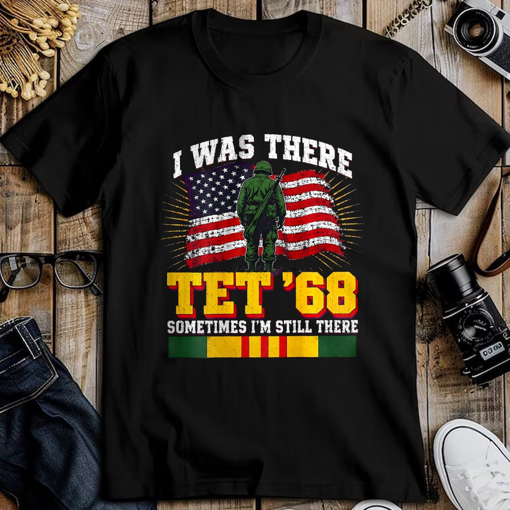Proud Veteran Shirt, Funny Veteran UnisexT-Shirt/Hoodie/Sweatshirt HLT00 - I was There TET 68 Military US Flag Veteran (on Back) T-Shirt