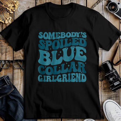 Best Wife Shirt, Wife and Husband Unisex T-Shirt/Hoodie/Sweatshirt HLT00 - Somebody's Spoiled Ass Blue Collar Girlfriend (Two Side) T-Shirt