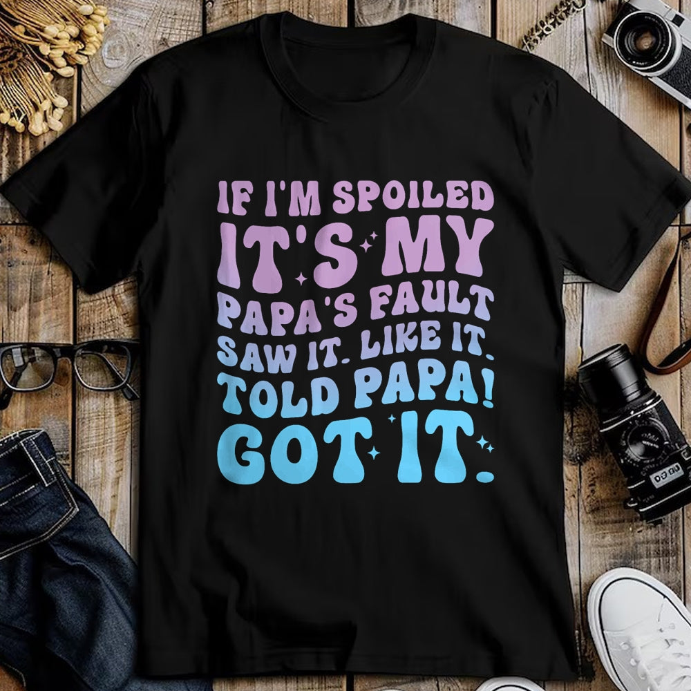 Best Wife Shirt, Wife and Husband Unisex T-Shirt/Hoodie/Sweatshirt HLT00 - If I'm Spoiled Its My Papa's Fault Funny Spoiling Boys Girls T-Shirt (2)