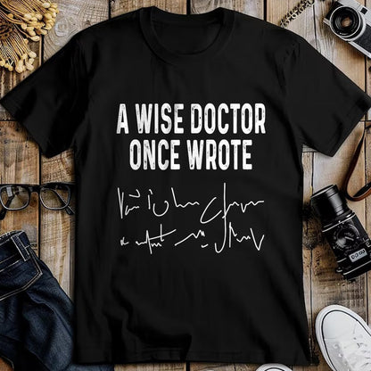 Best Doctor Shirt, Funny Doctor UnisexT-Shirt/Hoodie/Sweatshirt HLT00 - A Wise Doctor Once Wrote Funny Medical Doctor Handwriting T-Shirt