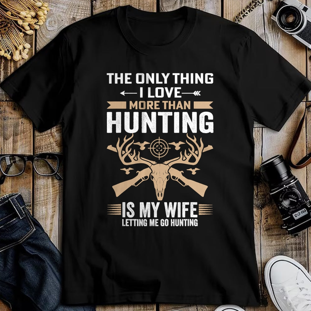 Funny Hunting Shirt, Gift For Hunting Lover Unisex T-Shirt/Hoodie/Sweatshirt HLT00 - Funny Hunting - The Only Thing I Love More Than Hunting T-Shirt