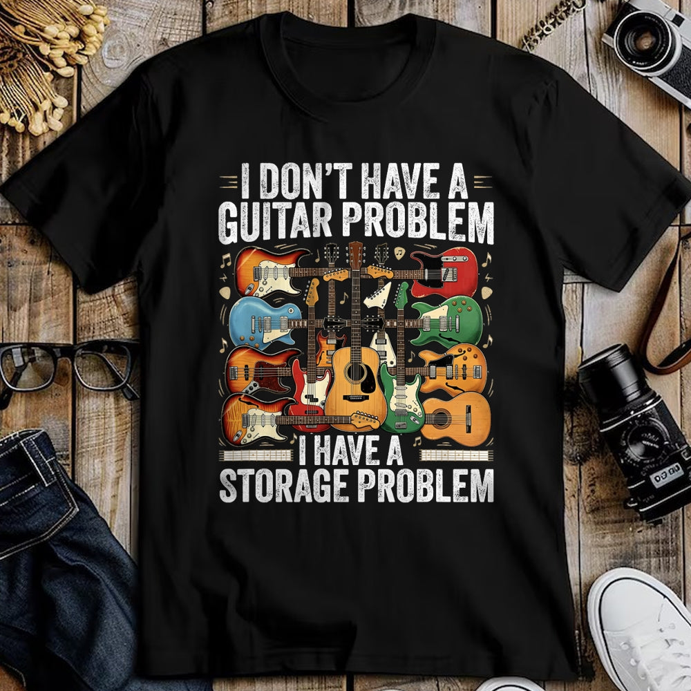 Guitar Lover Shirt, Funny Guitar UnisexT-Shirt/Hoodie/Sweatshirt HLT00 - Funny Guitar I Dont Have a Guitar Problem I Have a Storage T-Shirt