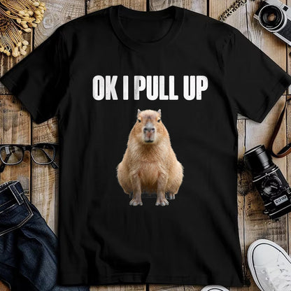 Cute Capybara Shirt, Funny Capybara Unisex T-Shirt/Hoodie/Sweatshirt HLT00 - OK I Pull Up Capybara Meme Funny Chill Capy Lover Tee T-Shirt