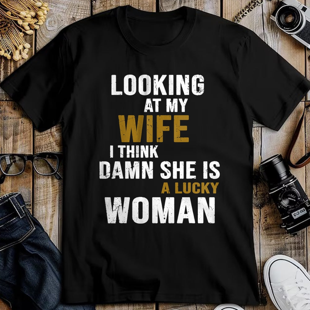 Best Wife Shirt, Wife and Husband Unisex T-Shirt/Hoodie/Sweatshirt HLT00 - Gift for wife T shirt, lucky wife   Looking At My Wife I Think She Is A Lucky Woman Funny T-Shirt (1)