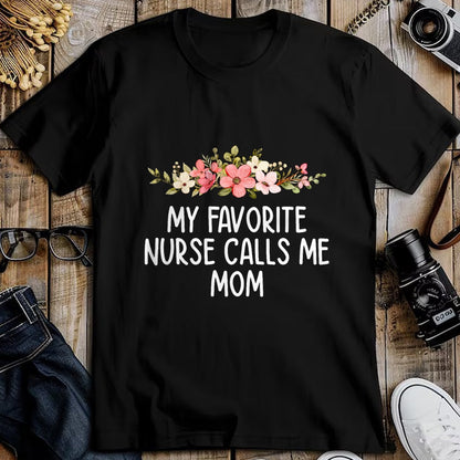 Funny Nurse Shirt, Nurse Unisex T-Shirt/Hoodie/Sweatshirt HLT00 - My Favorite Nurse Calls Me Mom  Nursing Daughter Son T-Shirt