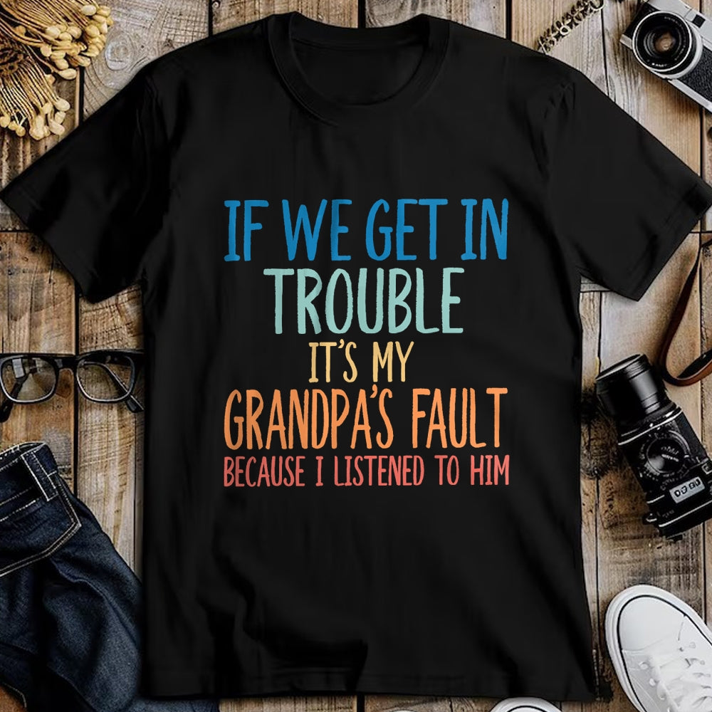 Best Grandpa Shirt, Proud Grandpa Unisex T-Shirt/Hoodie/Sweatshirt HLT00 - Kids Grandson If We Get In Trouble It's My Grandpa's Fault T-Shirt (2)