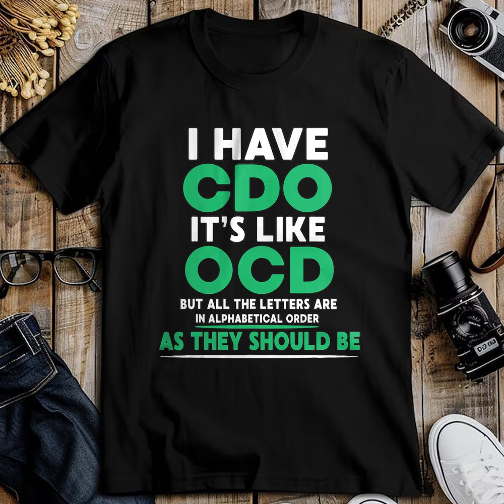 Gift for Dad Shirt, Funny Dad Unisex T-Shirt/Hoodie/Sweatshirt HLT00 – I Have Cdo It_s Like Ocd But Letters Are In Order T-Shirt