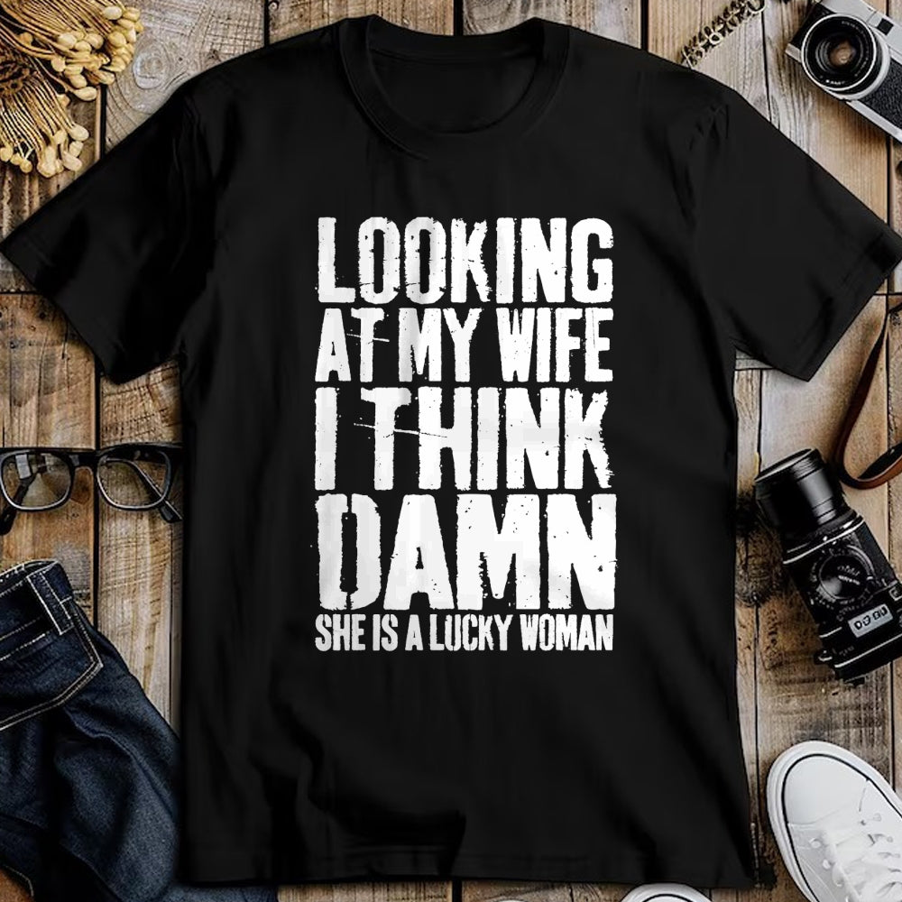Best Wife Shirt, Wife and Husband Unisex T-Shirt/Hoodie/Sweatshirt HLT00 - Gift for wife T shirt, lucky wife   Looking At My Wife I Think Damn She Is A Lucky Woman T-Shirt T-S