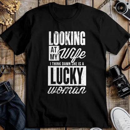 Best Wife Shirt, Wife and Husband Unisex T-Shirt/Hoodie/Sweatshirt HLT00 - Gift for wife T shirt, lucky wife   Looking At My Wife I Think Damn My Wife Is A Lucky Woman T-Shirt