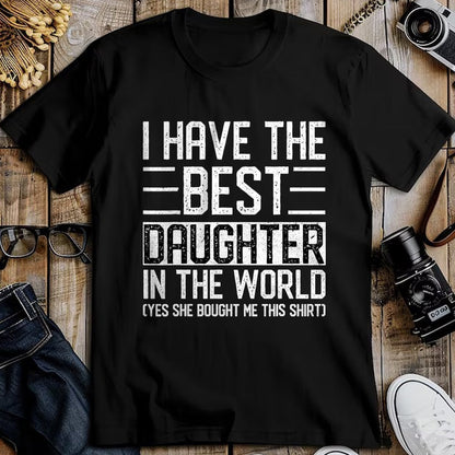 Gift for Mom Shirt, Funny Mom Unisex T-Shirt/Hoodie/Sweatshirt HLT00 - I Have The Best Daughter In The World Funny Mom Dad Gifts T-Shirt