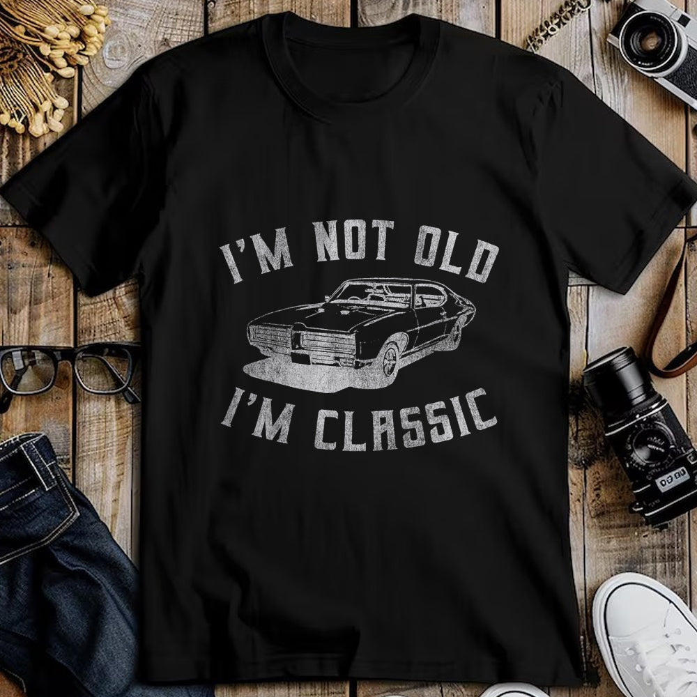 Gift for Dad Shirt, Funny Dad Unisex T-Shirt/Hoodie/Sweatshirt HLT00 – I_m Not Old I_m Classic Funny Car Graphic - Mens & Womens Short Sleeve T-Shirt