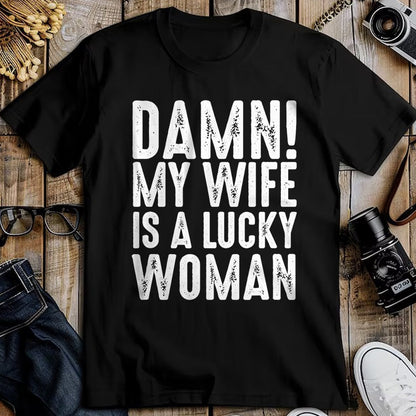Best Wife Shirt, Wife and Husband Unisex T-Shirt/Hoodie/Sweatshirt HLT00 - Gift for wife T shirt, lucky wife   Damn My Wife Is A Lucky Woman T-shirt