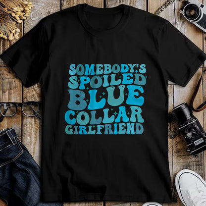 Best Wife Shirt, Wife and Husband Unisex T-Shirt/Hoodie/Sweatshirt HLT00 - Somebody's Spoiled Blue Collar Girlfriend T-Shirt (3)