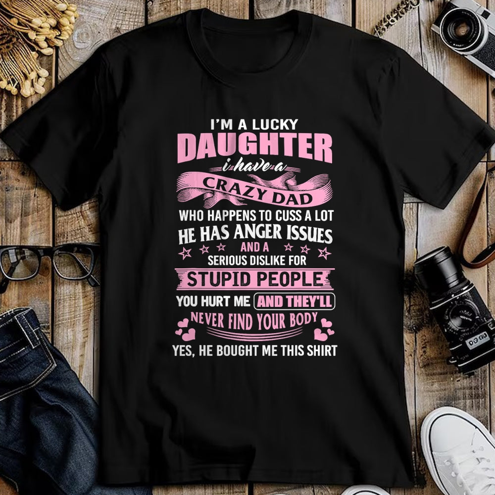 Gift for Dad Shirt, Funny Dad Unisex T-Shirt/Hoodie/Sweatshirt HLT00 – Best Daughter Shirt - I_m a Lucky Daughter I Have Crazy Dad T-Shirt