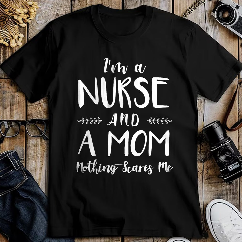 Funny Nurse Shirt, Nurse Unisex T-Shirt/Hoodie/Sweatshirt HLT00 - Funny Nursing Shirt I'm A Nurse and A Mom Nothings Scares Me T-Shirt