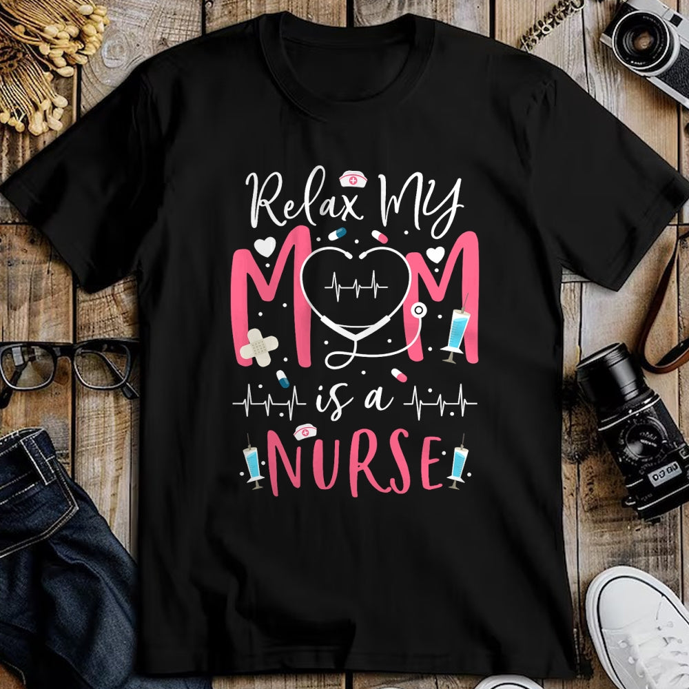 Funny Nurse Shirt, Nurse Unisex T-Shirt/Hoodie/Sweatshirt HLT00 - Relax My Mom Is a Nurse Practitioner Funny NP Nurse's child T-Shirt