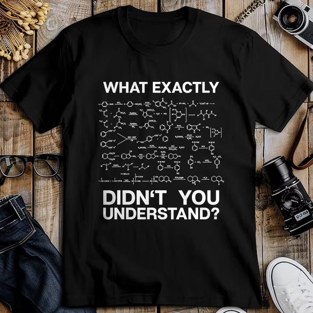 Best Teacher Shirt, Funny Teacher UnisexT-Shirt/Hoodie/Sweatshirt HLT00 - Chemist Science What Exactly Didn't You Understand Chemistry T-Shirt Small