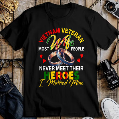 Proud Veteran Shirt, Funny Veteran UnisexT-Shirt/Hoodie/Sweatshirt HLT00 - Vietnam Veteran Wife People Never Meet Heroes I Married Mine T-Shirt