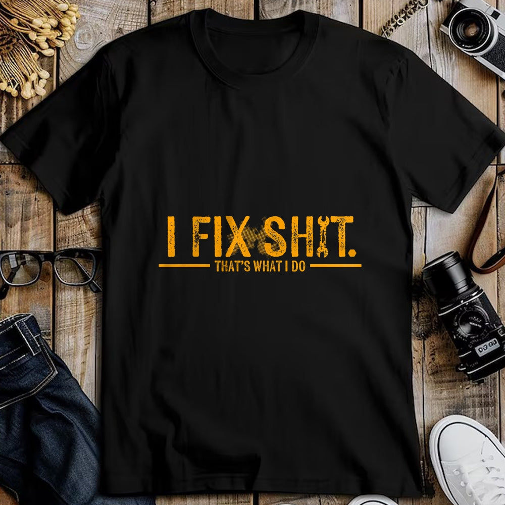 Best Mechanic Life Shirt, Funny Mechanic UnisexT-Shirt/Hoodie/Sweatshirt HLT00 - I Fix Shit That's What I Do Funny T-Shirt Tee for Men Women Mechanics Engineers (1)