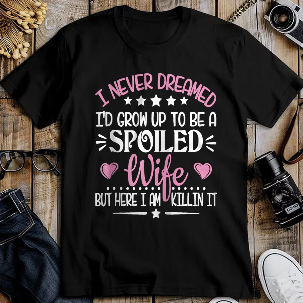 Best Wife Shirt, Wife and Husband Unisex T-Shirt/Hoodie/Sweatshirt HLT00 - Gift for wife T shirt, spoiled wife   Retro I Never Dreamed I'd Grow Up To Be A Spoiled Wife Zip Hoo